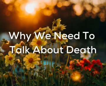 Why We Need To Talk About Death